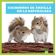 Cachorros de ardilla en la naturaleza : ¡Animales Bebés En La Naturaleza! cover image