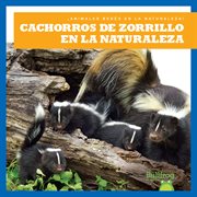 Cachorros de zorrillo en la naturaleza : ¡Animales Bebés En La Naturaleza! cover image