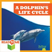 A dolphin's life cycle : Life Cycles cover image