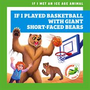 If I Played Basketball With Giant Short-Faced Bears cover image