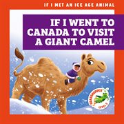 If I Went to Canada to Visit a Giant Camel cover image