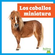 Los caballos miniatura (Miniature Horses) cover image