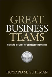 Great Business Teams : Cracking the Code for Standout Performance cover image