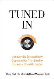 Tuned In : Uncover the Extraordinary Opportunities That Lead to Business Breakthroughs cover image