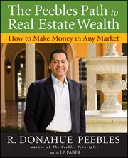 The Peebles Path to Real Estate Wealth : How to Make Money in Any Market cover image