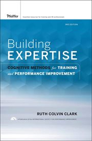 Building Expertise : Cognitive Methods for Training and Performance Improvement cover image