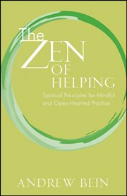 The Zen of Helping : Spiritual Principles for Mindful and Open-Hearted Practice cover image