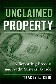 Unclaimed Property : A Reporting Process and Audit Survival Guide cover image