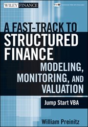 A Fast Track to Structured Finance Modeling, Monitoring, and Valuation : Jump Start VBA cover image