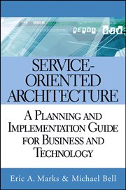 Service-Oriented Architecture : A Planning and Implementation Guide for Business and Technology cover image