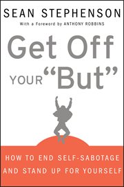 Get off Your "But" : How to End Self-Sabotage and Stand up for Yourself cover image