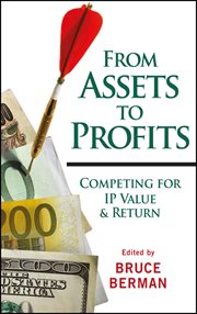 From Assets to Profits : Competing for IP Value and Return cover image