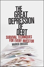 The Great Depression of Debt : Survival Techniques for Every Investor cover image