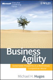 Business Agility : Sustainable Prosperity in a Relentlessly Competitive World cover image
