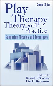 Play Therapy Theory and Practice : Comparing Theories and Techniques cover image