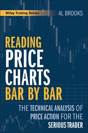 Reading Price Charts Bar by Bar : The Technical Analysis of Price Action for the Serious Trader cover image