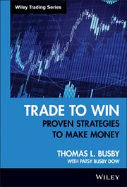 Trade to Win : Proven Strategies to Make Money cover image