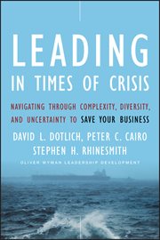 Leading in Times of Crisis : Navigating Through Complexity, Diversity and Uncertainty to Save Your Business cover image