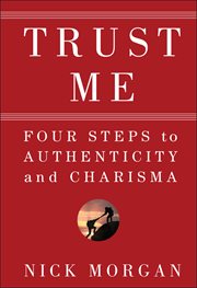 Trust Me : Four Steps to Authenticity and Charisma cover image