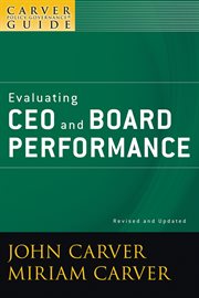A Carver Policy Governance Guide, Evaluating CEO and Board Performance cover image