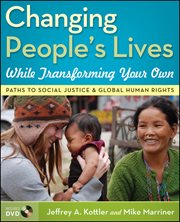 Changing People's Lives While Transforming Your Own : Paths to Social Justice and Global Human Rights cover image