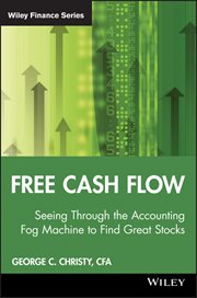 Free Cash Flow : Seeing Through the Accounting Fog Machine to Find Great Stocks cover image