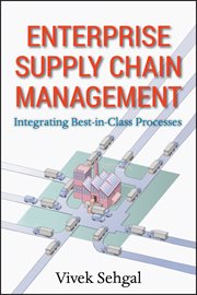 Enterprise Supply Chain Management : Integrating Best in Class Processes cover image