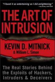 The Art of Intrusion : The Real Stories Behind the Exploits of Hackers, Intruders and Deceivers cover image