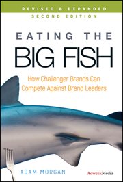 Eating the Big Fish : How Challenger Brands Can Compete Against Brand Leaders cover image