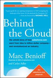 Behind the Cloud : The Untold Story of How Salesforce.com Went from Idea to Billion-Dollar Company-and Revolutionized a cover image