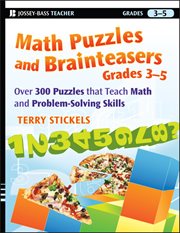 Math Puzzles and Brainteasers, Grades 3-5 : Over 300 Puzzles that Teach Math and Problem-Solving Skills cover image