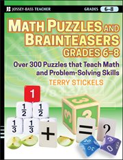 Math Puzzles and Brainteasers, Grades 6-8 : Over 300 Puzzles that Teach Math and Problem-Solving Skills cover image