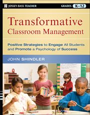 Transformative Classroom Management : Positive Strategies to Engage All Students and Promote a Psychology of Success cover image