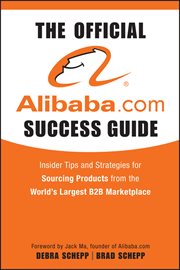 The Official Alibaba.com Success Guide : Insider Tips and Strategies for Sourcing Products from the World's Largest B2B Marketplace cover image