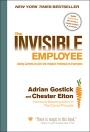 The Invisible Employee : Using Carrots to See the Hidden Potential in Everyone cover image