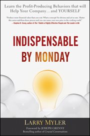 Indispensable by Monday : Learn the Profit-Producing Behaviors that will Help Your Company and Yourself cover image