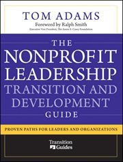 The Nonprofit Leadership Transition and Development Guide : Proven Paths for Leaders and Organizations cover image