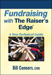 Fundraising With the Raiser's Edge : A Non-Technical Guide cover image