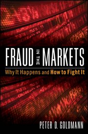 Fraud in the Markets : Why It Happens and How to Fight It cover image