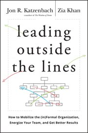 Leading Outside the Lines : How to Mobilize the Informal Organization, Energize Your Team, and Get Better Results cover image
