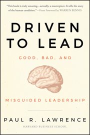 Driven to Lead : Good, Bad, and Misguided Leadership cover image