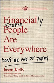 Financially Stupid People Are Everywhere : Don't Be One of Them cover image