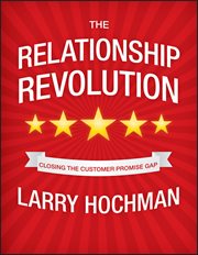 The Relationship Revolution : Closing the Customer Promise Gap cover image