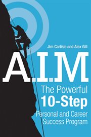 A.I.M. : The Powerful 10-Step Personal and Career Success Program cover image