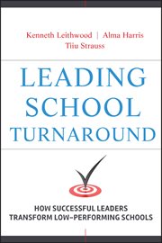Leading School Turnaround : How Successful Leaders Transform Low-Performing Schools cover image