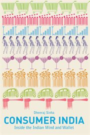 Consumer India : Inside the Indian Mind and Wallet cover image