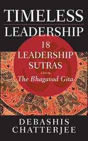 Timeless Leadership : 18 Leadership Sutras from the Bhagavad Gita cover image