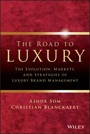 The Road to Luxury : The Evolution, Markets, and Strategies of Luxury Brand Management cover image