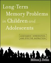 Long-Term Memory Problems in Children and Adolescents : Assessment, Intervention, and Effective Instruction cover image