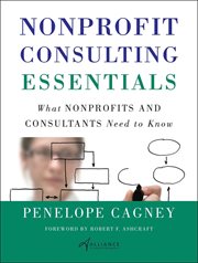 Nonprofit Consulting Essentials : What Nonprofits and Consultants Need to Know cover image